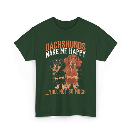 Dachshunds Make Me Dachshund T-Shirt - Forest Green