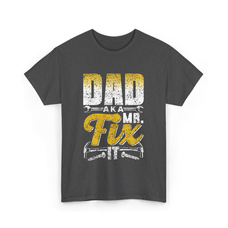 Dad Aka Mr Fix Handyman T-Shirt - Dark Heather