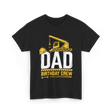 Dad Birthday Crew Construction T-Shirt - Black