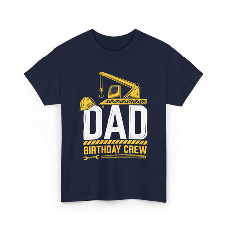 Dad Birthday Crew Construction T-Shirt - Navy