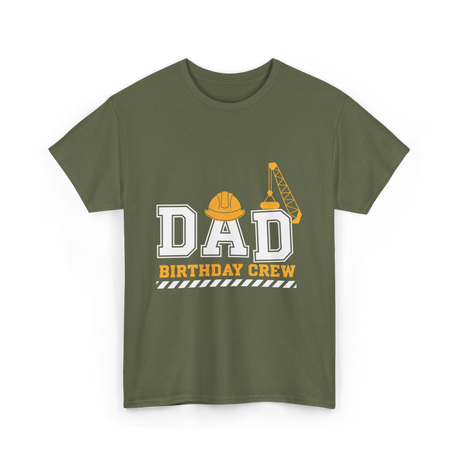 Dad Birthday Crew Construction T-Shirt - Military Green