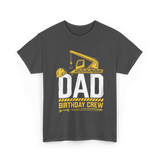 Dad Birthday Crew Construction T-Shirt - Dark Heather