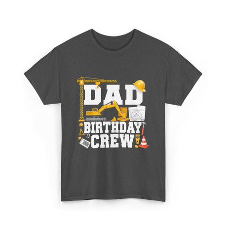 Dad Birthday Crew Construction T-Shirt - Dark Heather