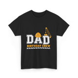 Dad Birthday Crew Construction T-Shirt - Black
