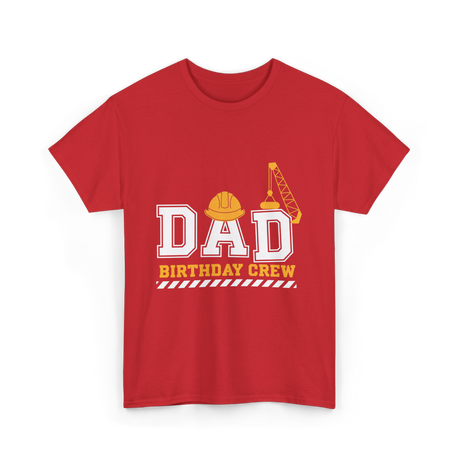 Dad Birthday Crew Construction T-Shirt - Red