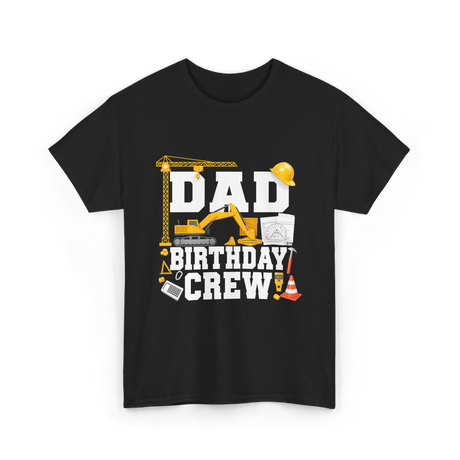 Dad Birthday Crew Construction T-Shirt - Black