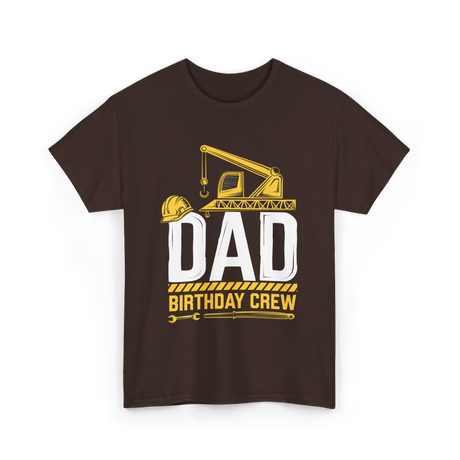 Dad Birthday Crew Construction T-Shirt - Dark Chocolate