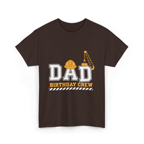 Dad Birthday Crew Construction T-Shirt - Dark Chocolate