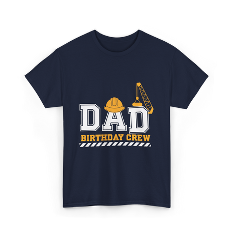 Dad Birthday Crew Construction T-Shirt - Navy