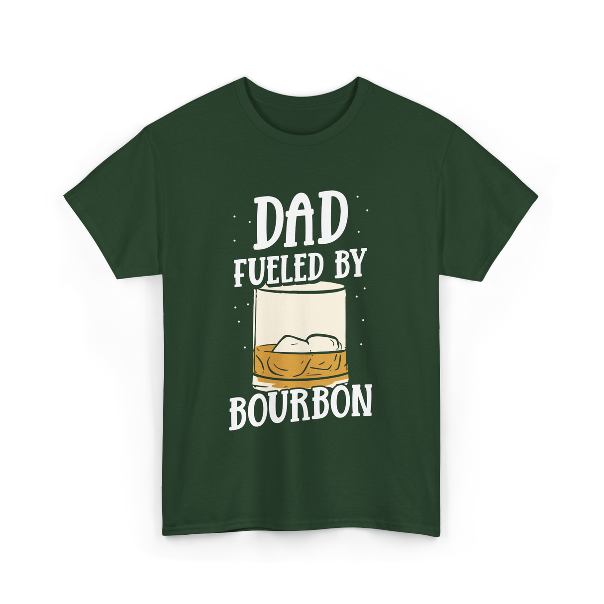 Dad Fueled By Bourbon Drinking T-Shirt - Forest Green