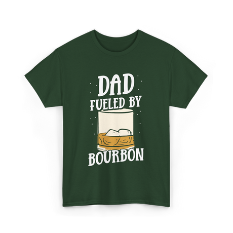 Dad Fueled By Bourbon Drinking T-Shirt - Forest Green