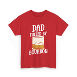 Dad Fueled By Bourbon Drinking T-Shirt - Red