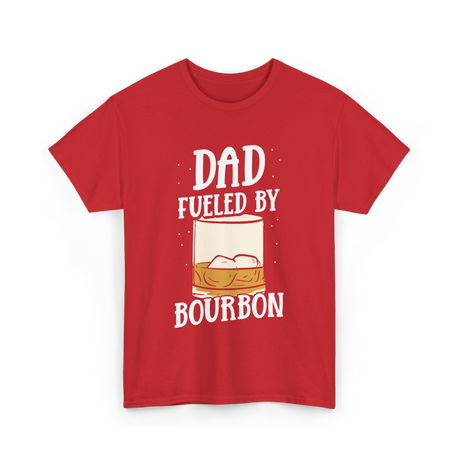 Dad Fueled By Bourbon Drinking T-Shirt - Red