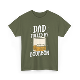 Dad Fueled By Bourbon Drinking T-Shirt - Military Green