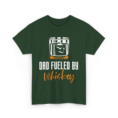 Dad Fueled By Whiskey Dad T-Shirt - Forest Green