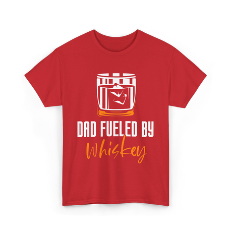 Dad Fueled By Whiskey Dad T-Shirt - Red