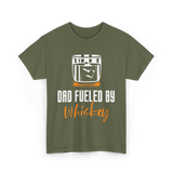 Dad Fueled By Whiskey Dad T-Shirt - Military Green