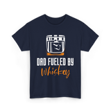 Dad Fueled By Whiskey Dad T-Shirt - Navy