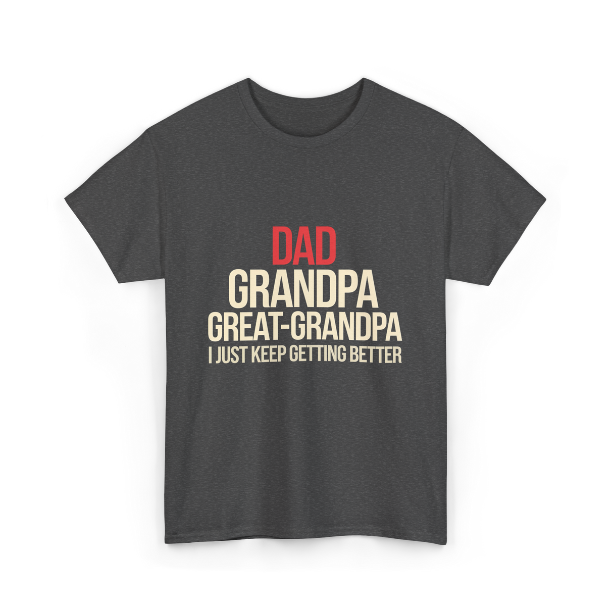 Dad Grandpa Great-Grandpa T-Shirt - Dark Heather