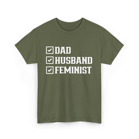 Dad Husband Feminist Male T-Shirt - Military Green