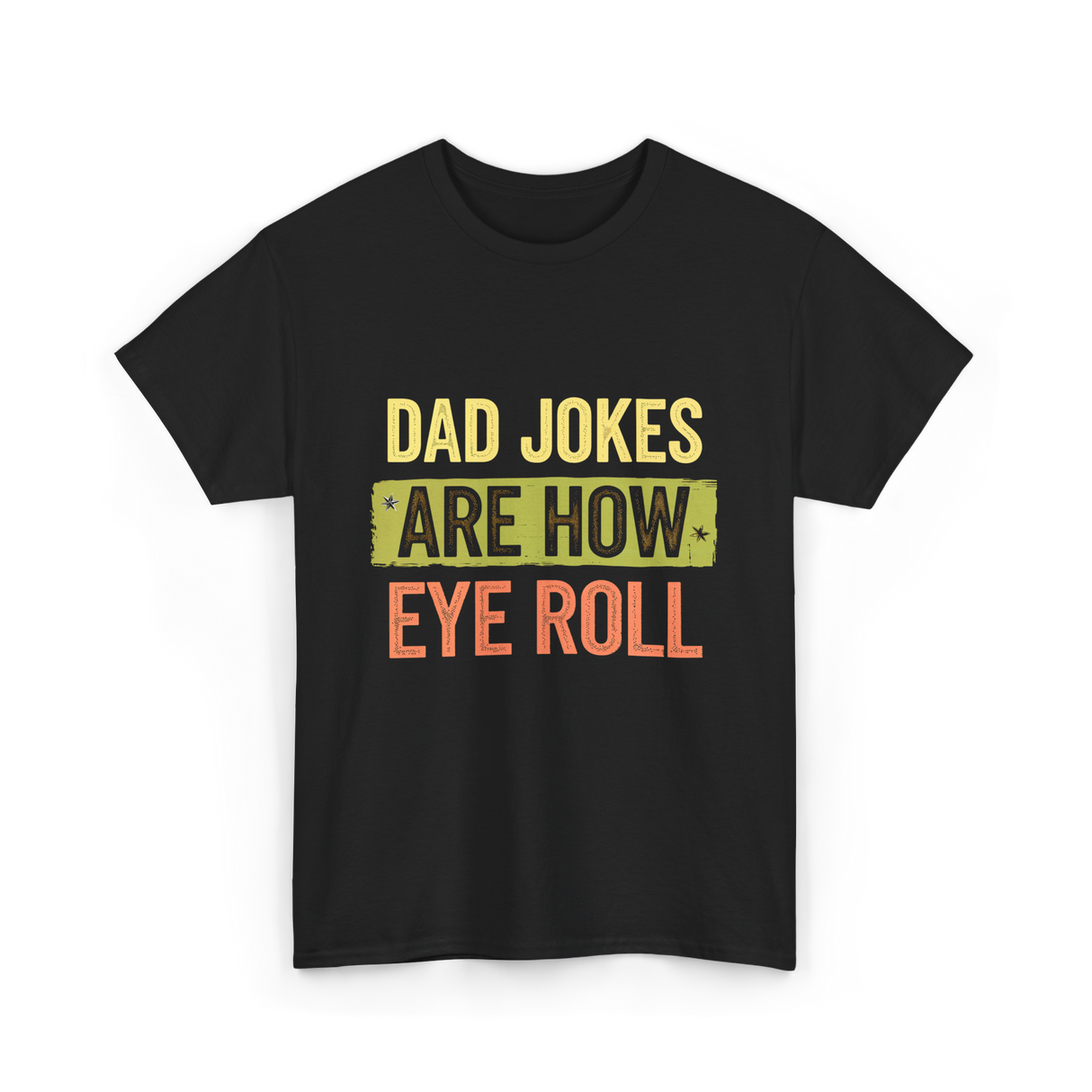 Dad Jokes Are How Eye Roll Humor T-Shirt - Black