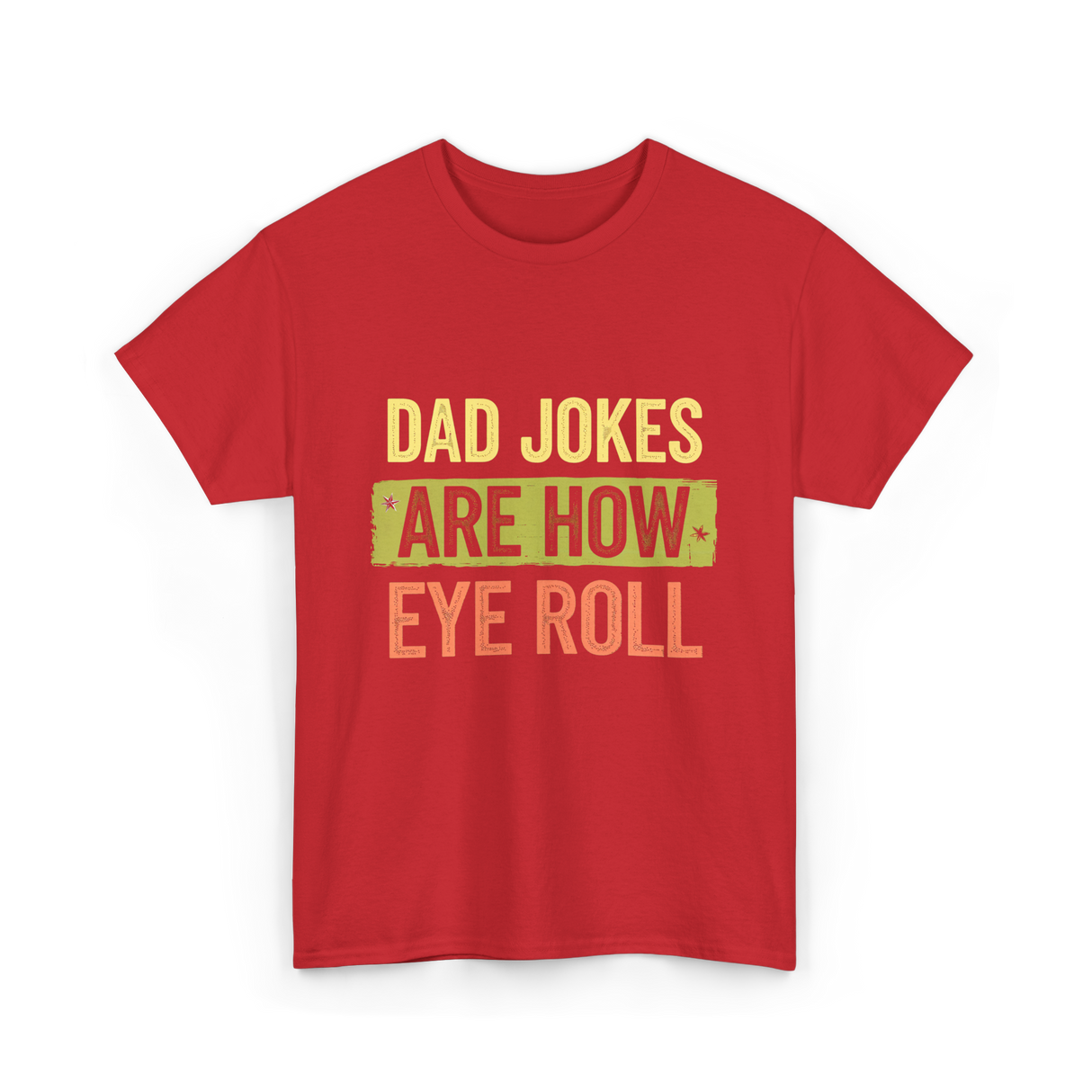 Dad Jokes Are How Eye Roll Humor T-Shirt - Red