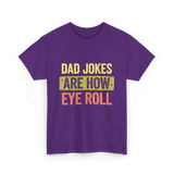 Dad Jokes Are How Eye Roll Humor T-Shirt - Purple