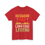Dad Lawn Care Legend Husband T-Shirt - Red