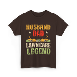 Dad Lawn Care Legend Husband T-Shirt - Dark Chocolate