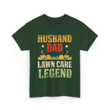 Dad Lawn Care Legend Husband T-Shirt - Forest Green