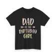 Dad of the Birthday Girl Birthday T-Shirt - Black