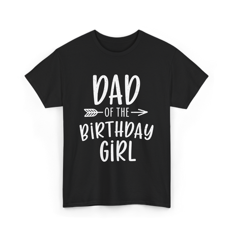 Dad of the Birthday Girl Birthday T-Shirt - Black