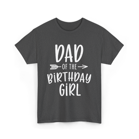 Dad of the Birthday Girl Birthday T-Shirt - Dark Heather