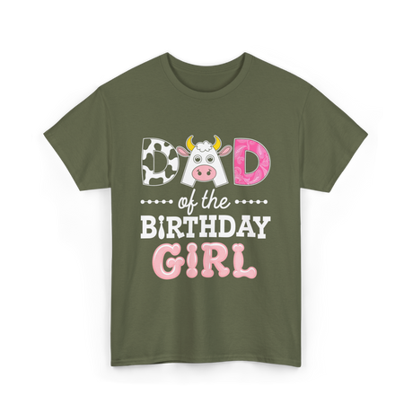 Dad of The Birthday Girl Cow T-Shirt - Military Green