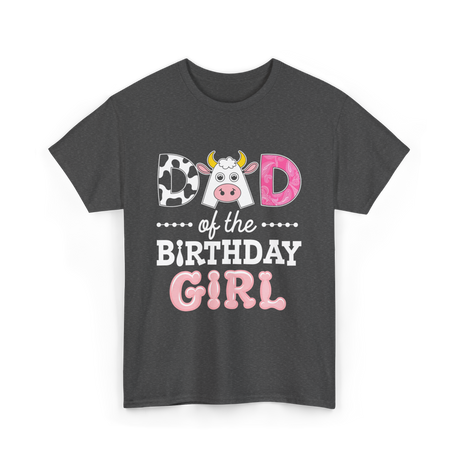 Dad of The Birthday Girl Cow T-Shirt - Dark Heather