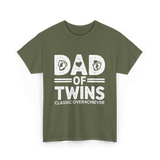 Dad of Twins Classic Overachiever T-Shirt - Military Green