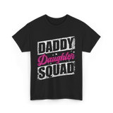 Daddy Daughter Squad Daughter Dad T-Shirt - Black