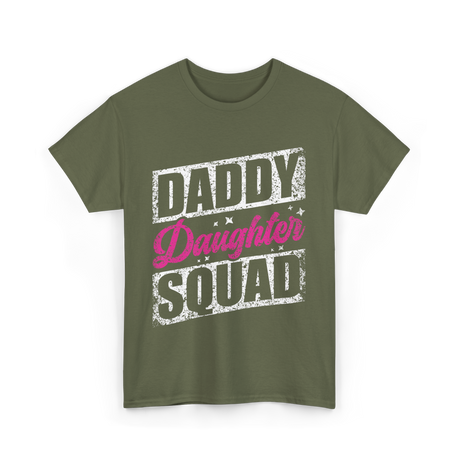 Daddy Daughter Squad Daughter Dad T-Shirt - Military Green