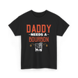 Daddy Needs A Bourbon T-Shirt - Black