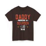 Daddy Needs A Bourbon T-Shirt - Dark Chocolate