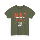 Daddy Needs A Bourbon T-Shirt - Military Green