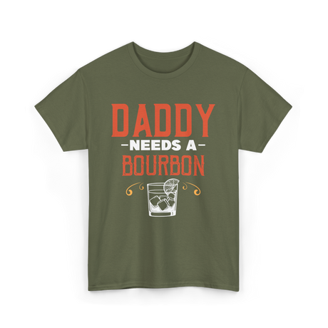 Daddy Needs A Bourbon T-Shirt - Military Green