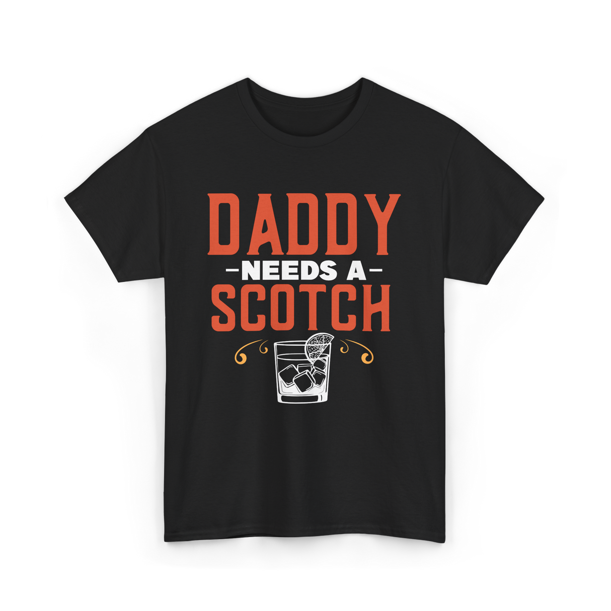 Daddy Needs A Scotch Alcohol T-Shirt - Black