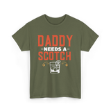 Daddy Needs A Scotch Alcohol T-Shirt - Military Green