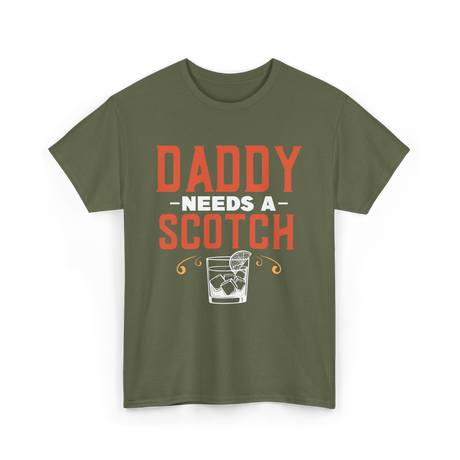 Daddy Needs A Scotch Alcohol T-Shirt - Military Green