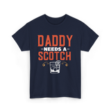 Daddy Needs A Scotch Alcohol T-Shirt - Navy