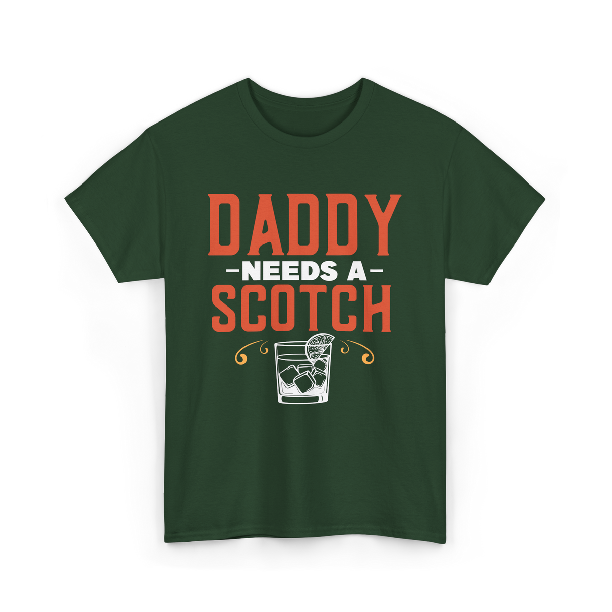 Daddy Needs A Scotch Alcohol T-Shirt - Forest Green