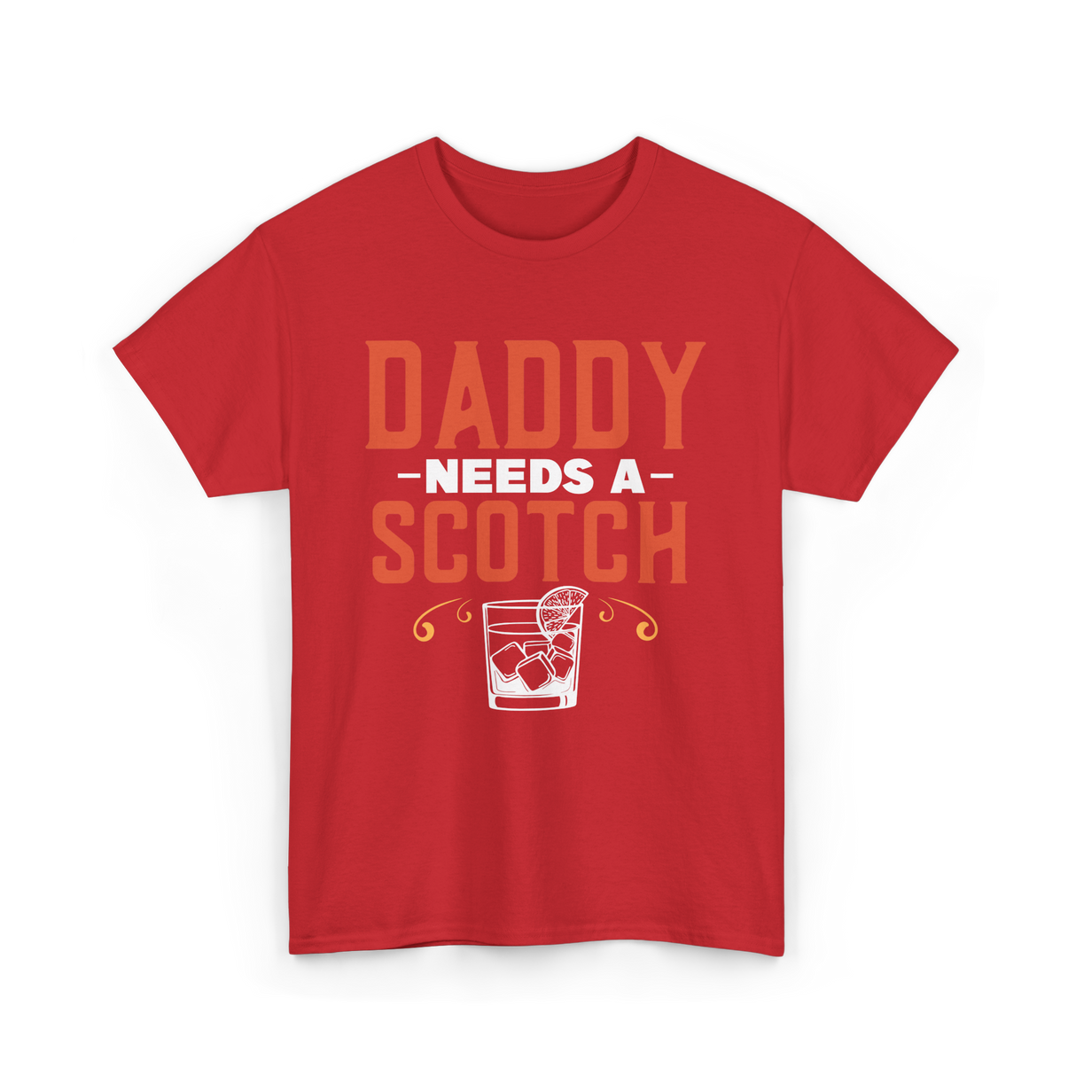 Daddy Needs A Scotch Alcohol T-Shirt - Red