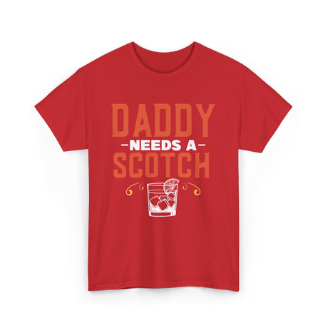 Daddy Needs A Scotch Alcohol T-Shirt - Red