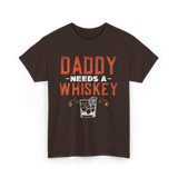 Daddy Needs A Whiskey Whiskey Lover T-Shirt - Dark Chocolate